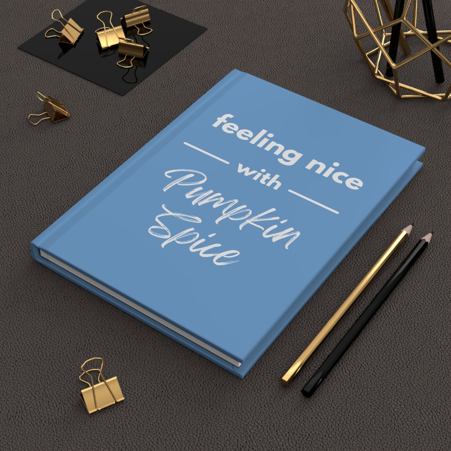 Feeling Nice With Pumpkin Spice Hardcover Journal Matte - Sky Blue