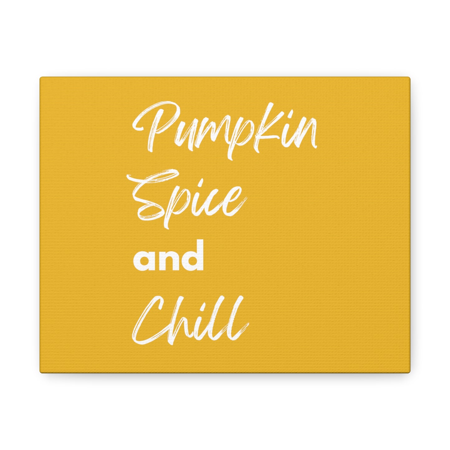 Pumpkin Spice and Chill Canvas Gallery Wraps - Yellow