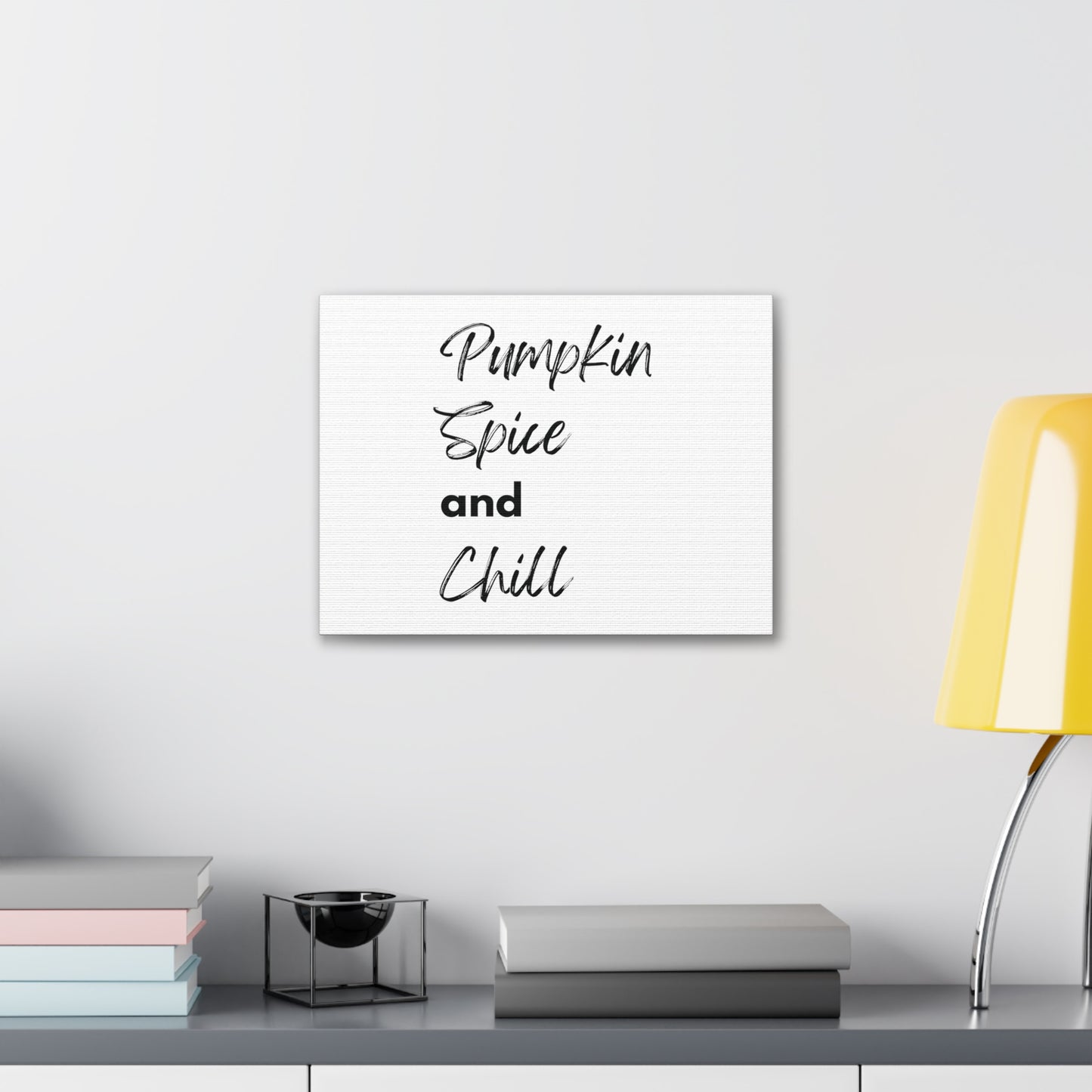 Pumpkin Spice and Chill Canvas Gallery Wraps - White