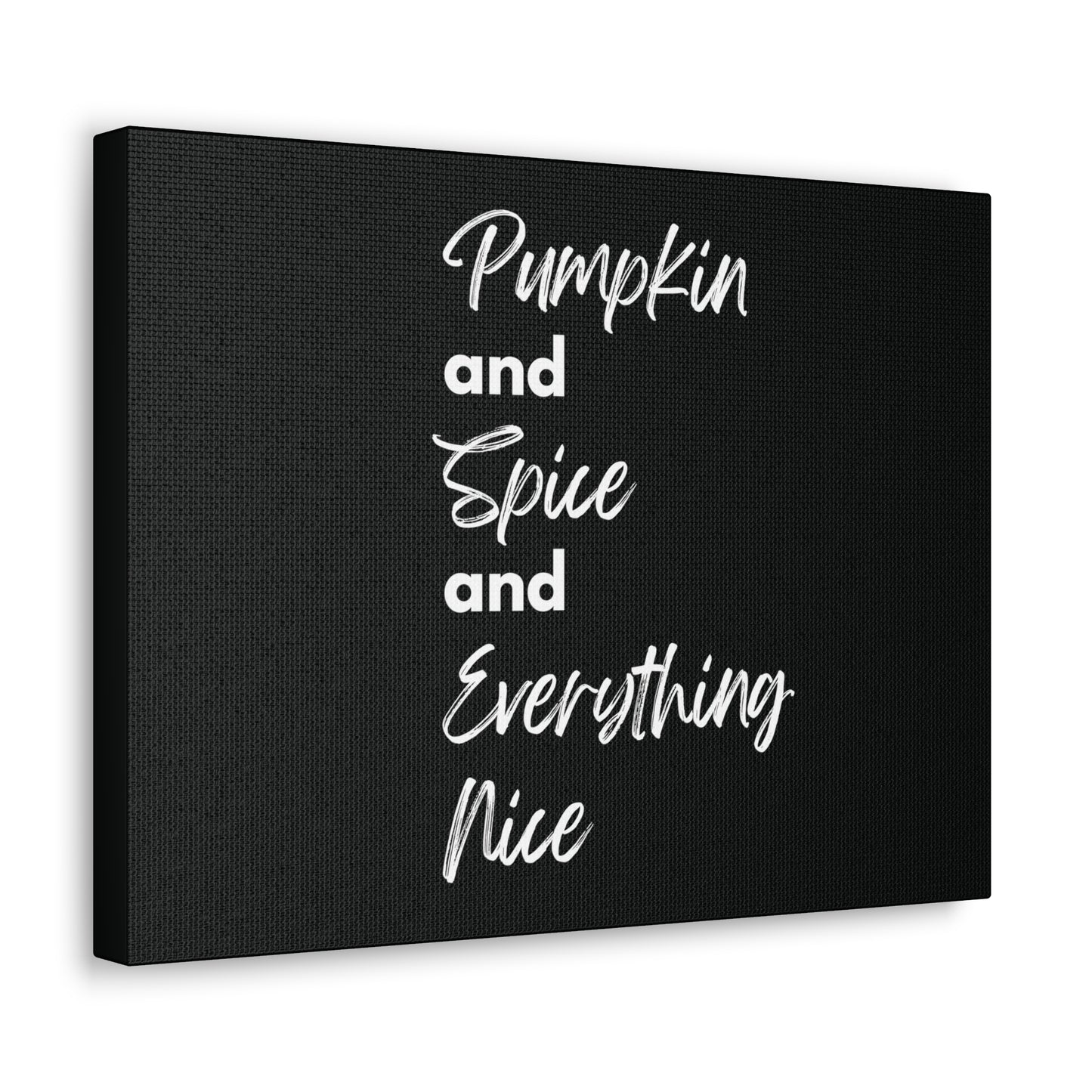 Pumpkin Spice Everything Nice Canvas Gallery Wraps - Black