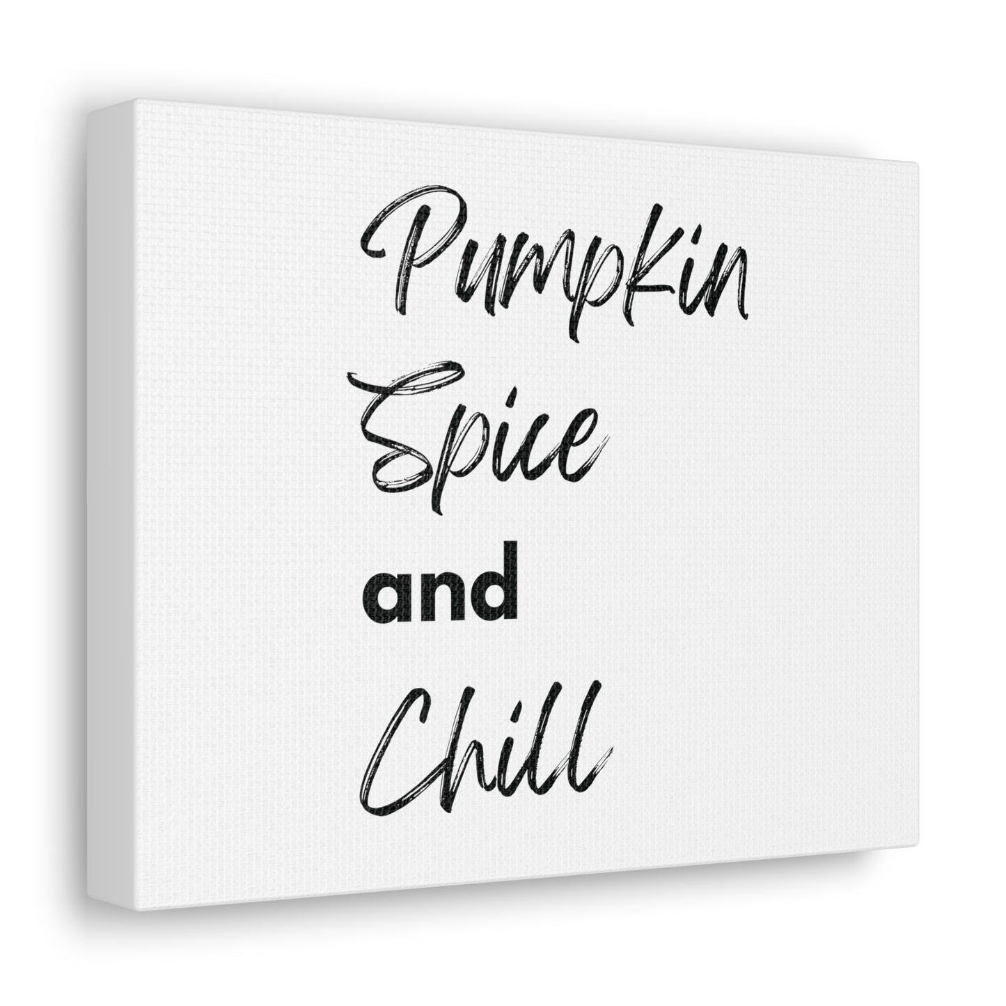 Pumpkin Spice and Chill Canvas Gallery Wraps - White