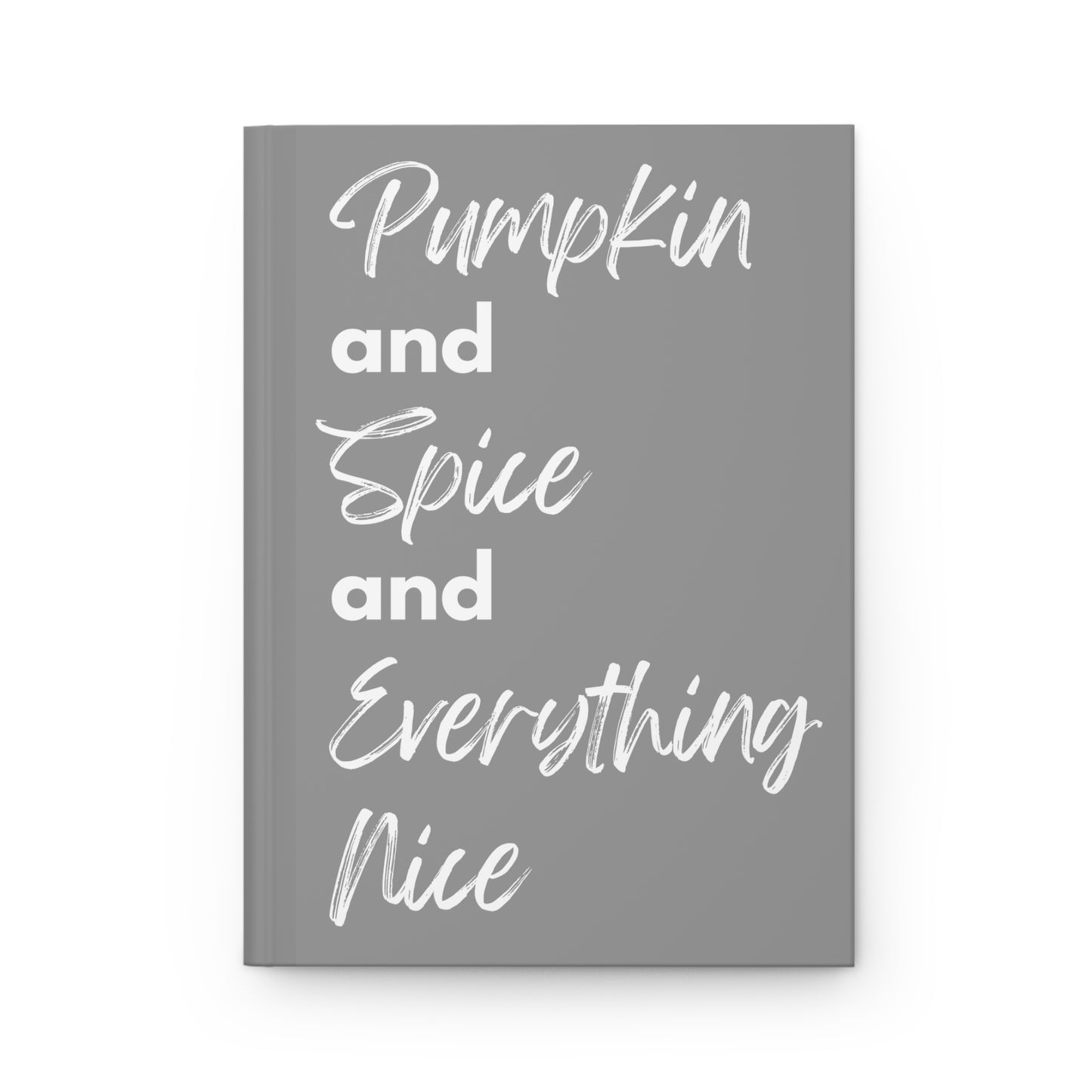 Pumpkin Spice Everything Nice Hardcover Journal Matte - Grey