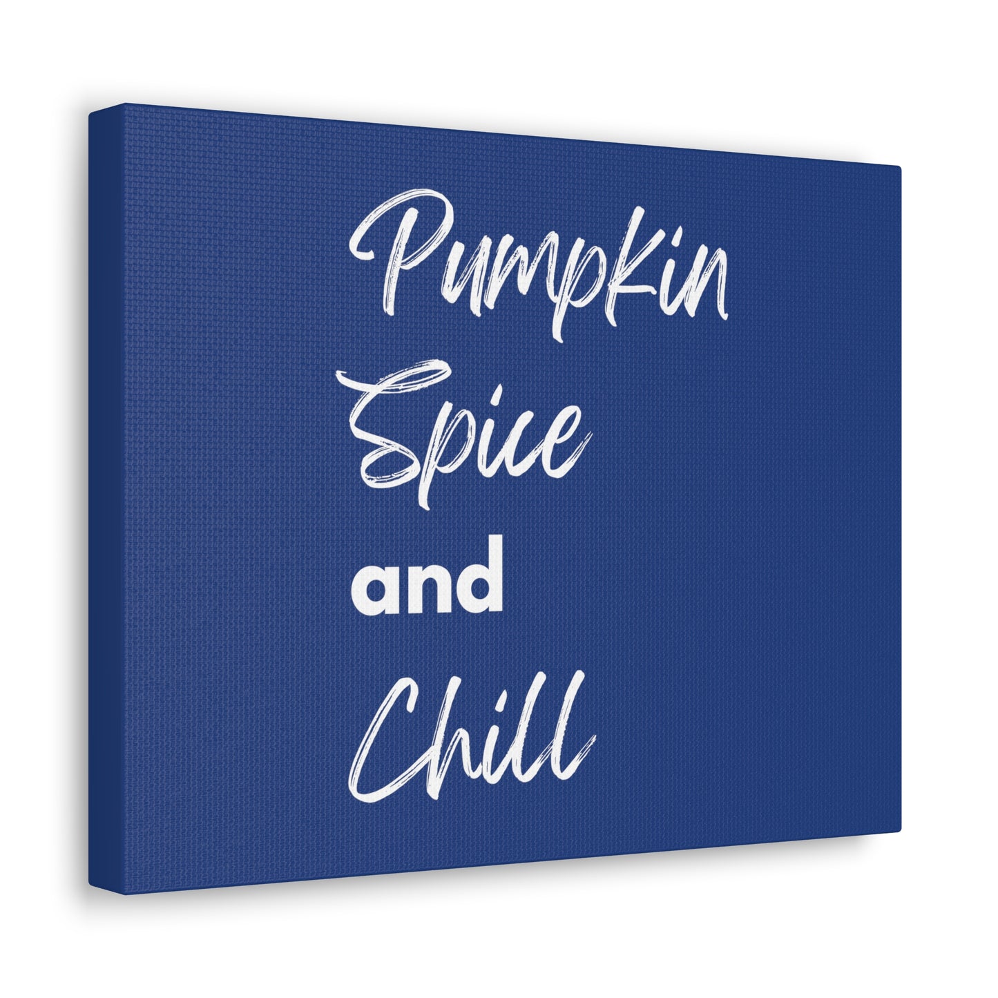 Pumpkin Spice and Chill Canvas Gallery Wraps - Dark Blue