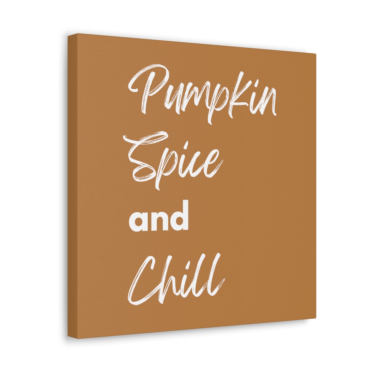 Pumpkin Spice and Chill Canvas Gallery Wraps - Brown