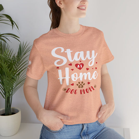 Stay At Home Dog Mom Extra Soft Unisex Jersey Short Sleeve Tee