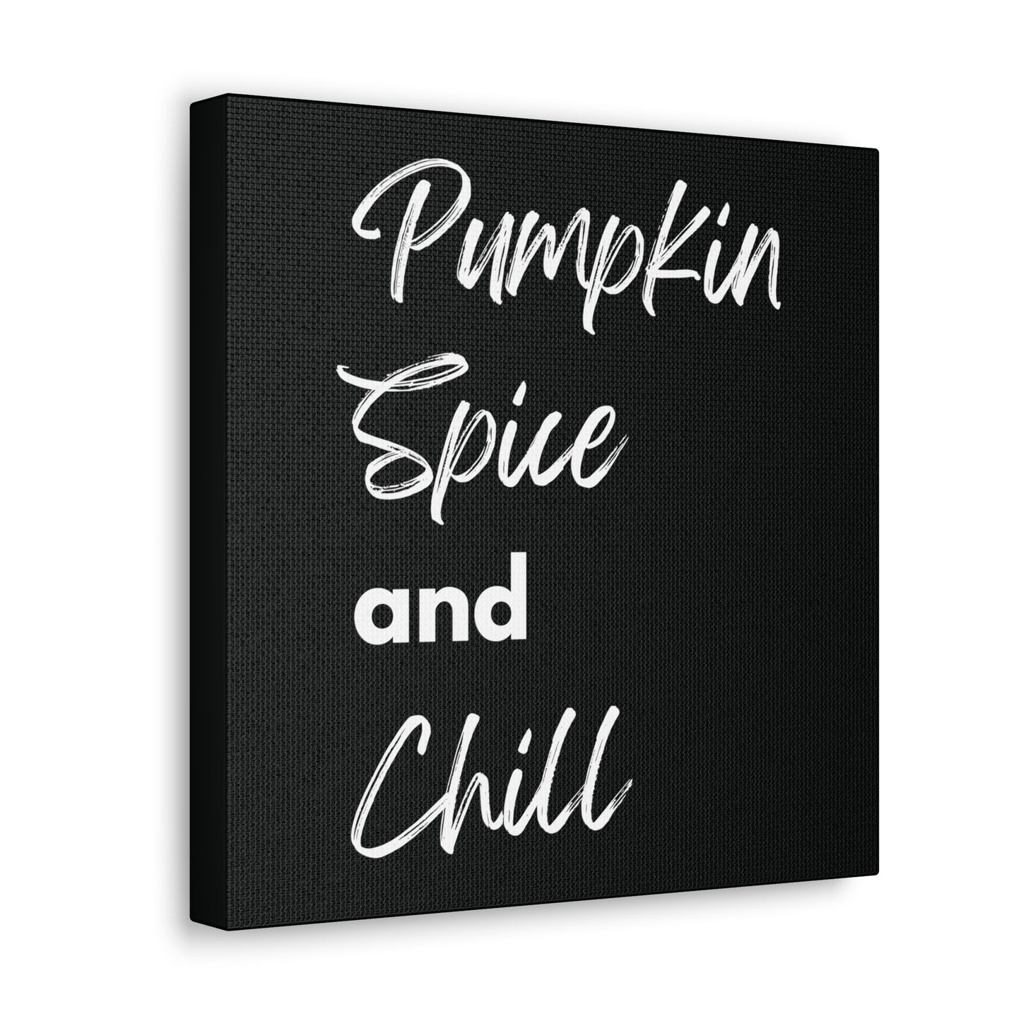 Pumpkin Spice and Chill Canvas Gallery Wraps - Black