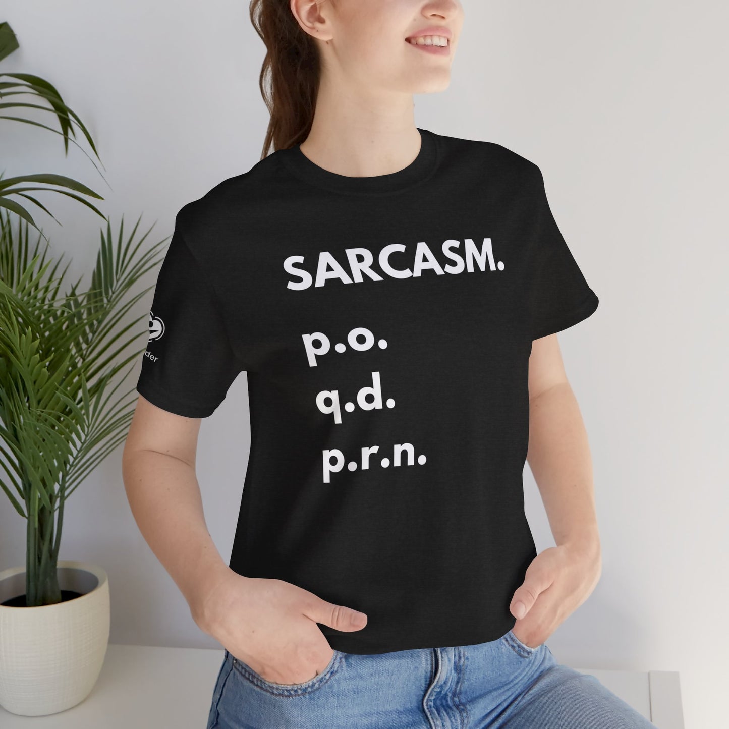 Sarcasm PO-QD-PRN Extra Soft Unisex Jersey Short Sleeve Tee