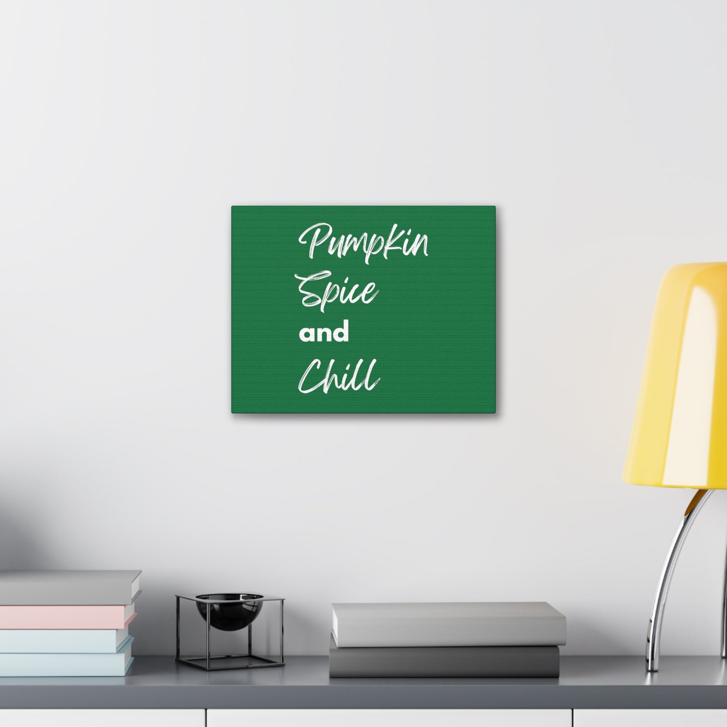 Pumpkin Spice and Chill Canvas Gallery Wraps - Dark Green