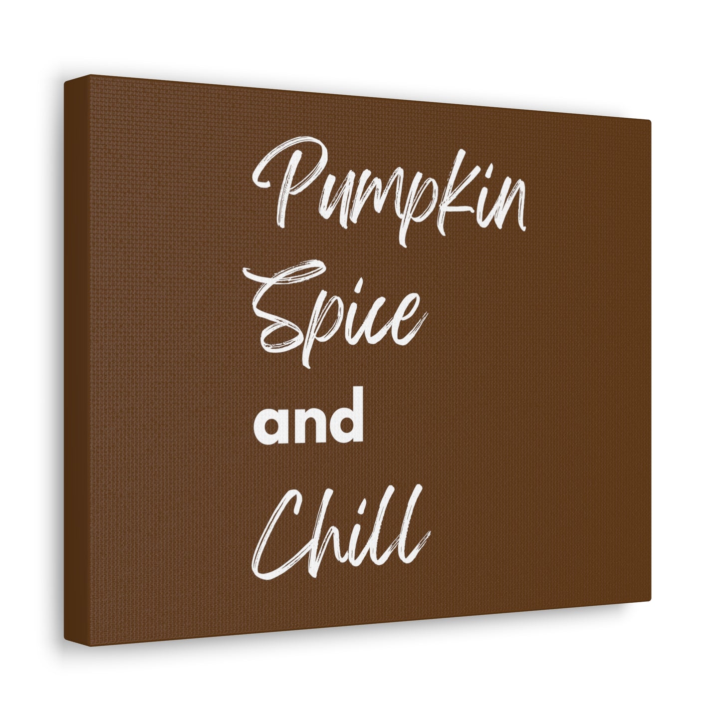 Pumpkin Spice and Chill Canvas Gallery Wraps - Dark Brown