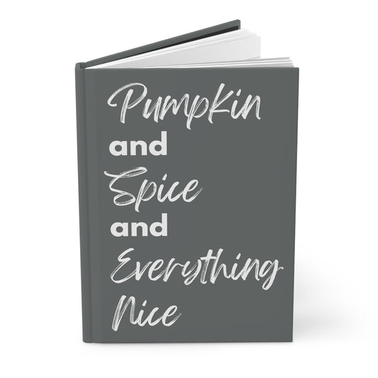 Pumpkin Spice Everything Nice Hardcover Journal Matte - Dark Grey