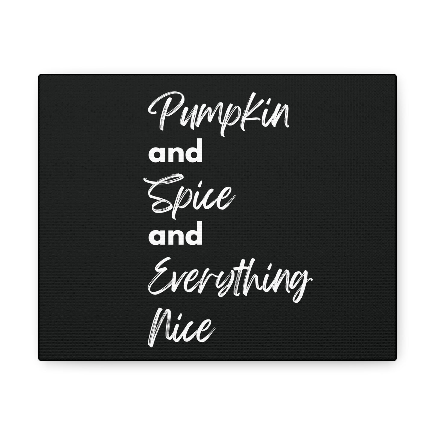 Pumpkin Spice Everything Nice Canvas Gallery Wraps - Black