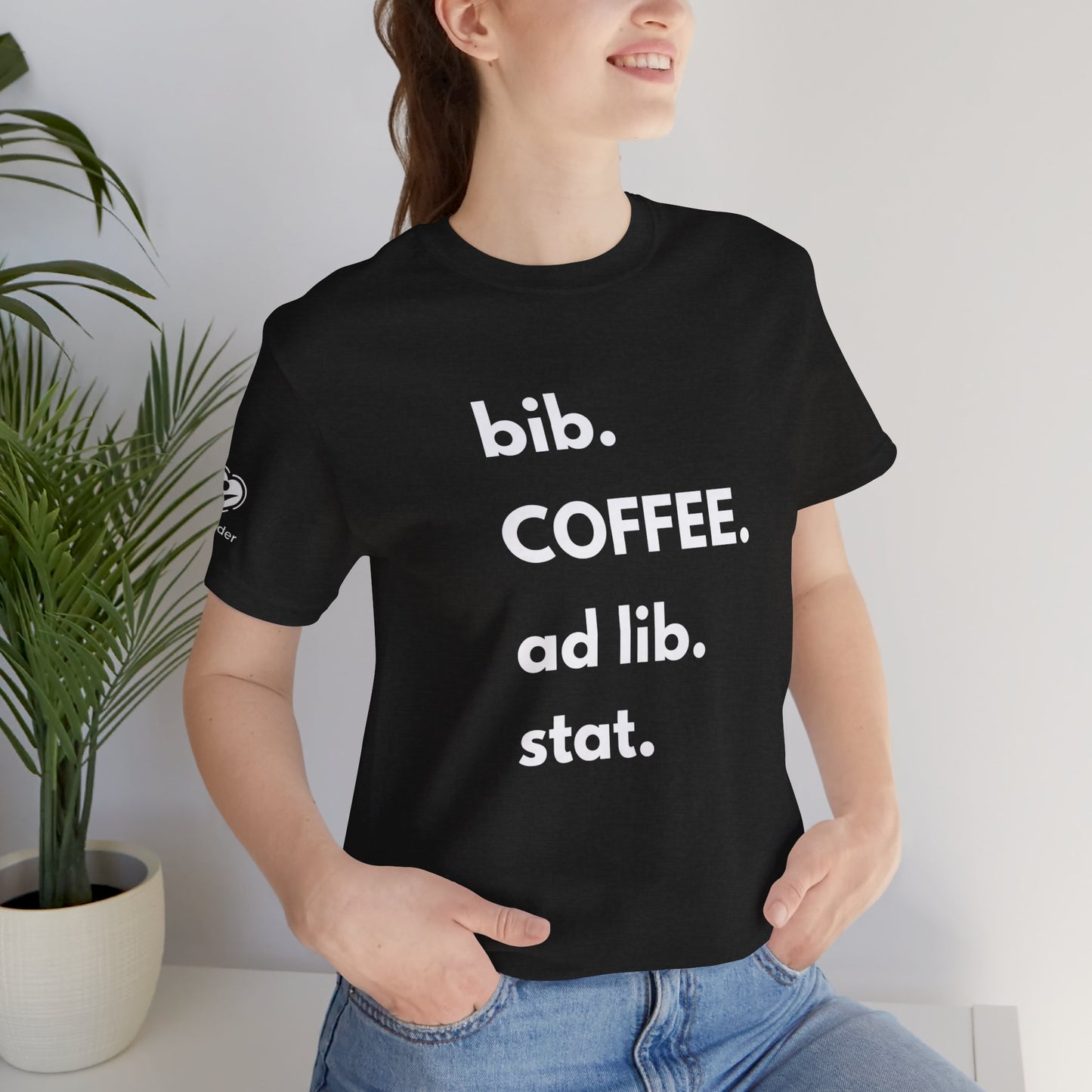 Coffee bib-ad lib-stat Extra Soft Unisex Jersey Short Sleeve Tee