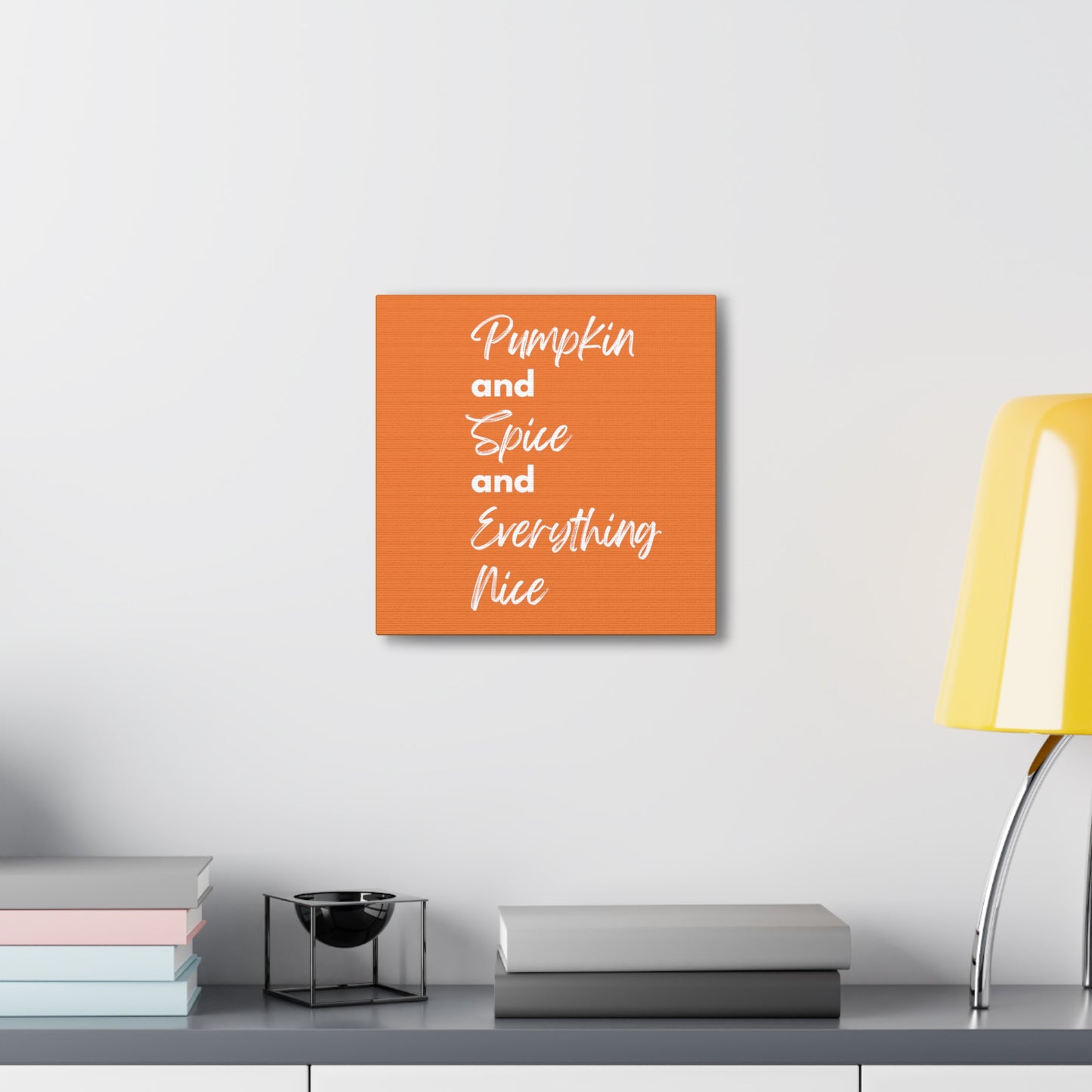 Pumpkin Spice Everything Nice Canvas Gallery Wraps - Orange