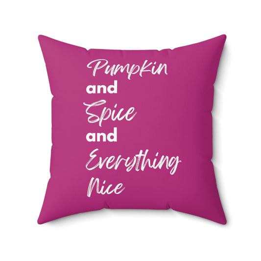 Pumpkin Spice Everything Nice Spun Polyester Square Pillow - Dark Pink