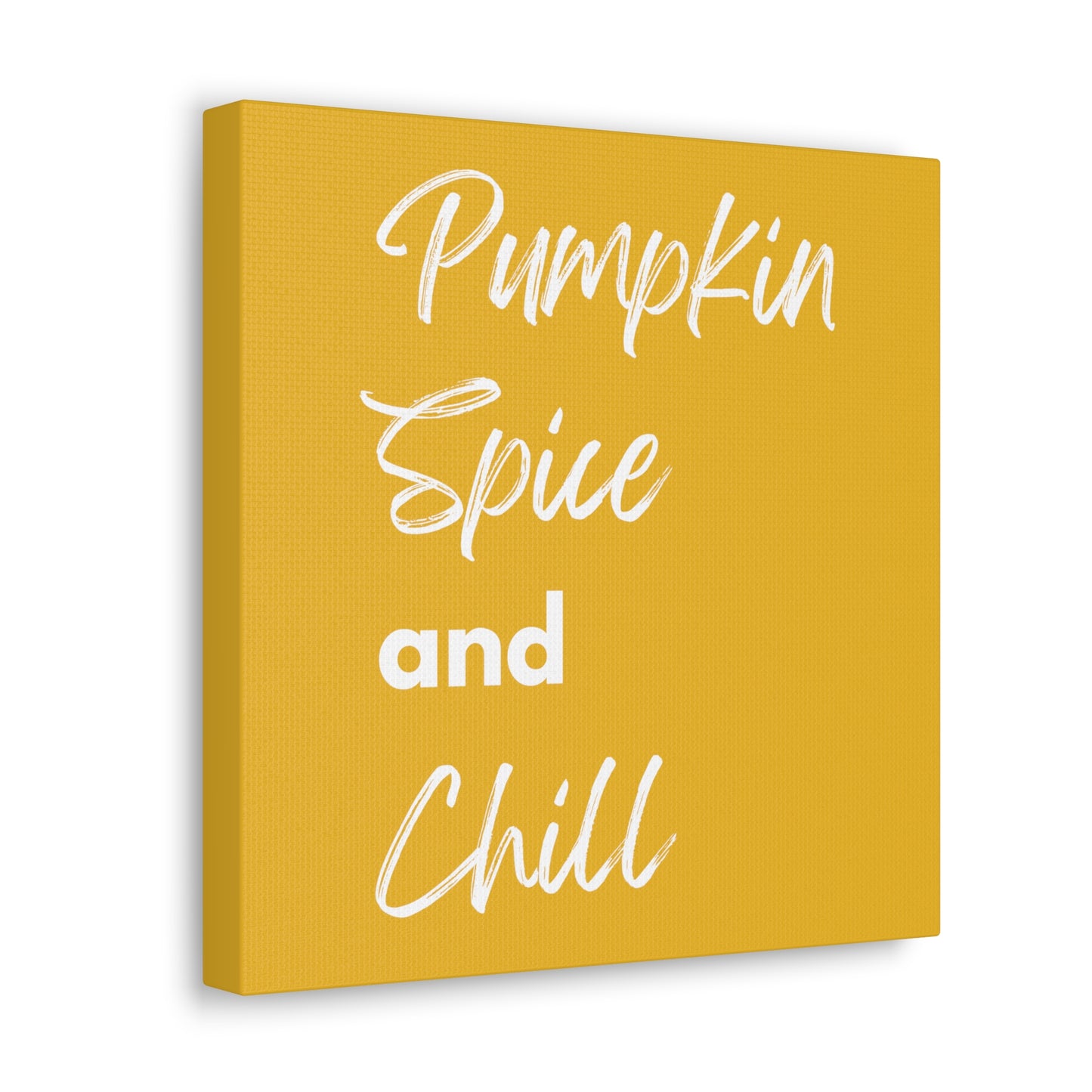 Pumpkin Spice and Chill Canvas Gallery Wraps - Yellow