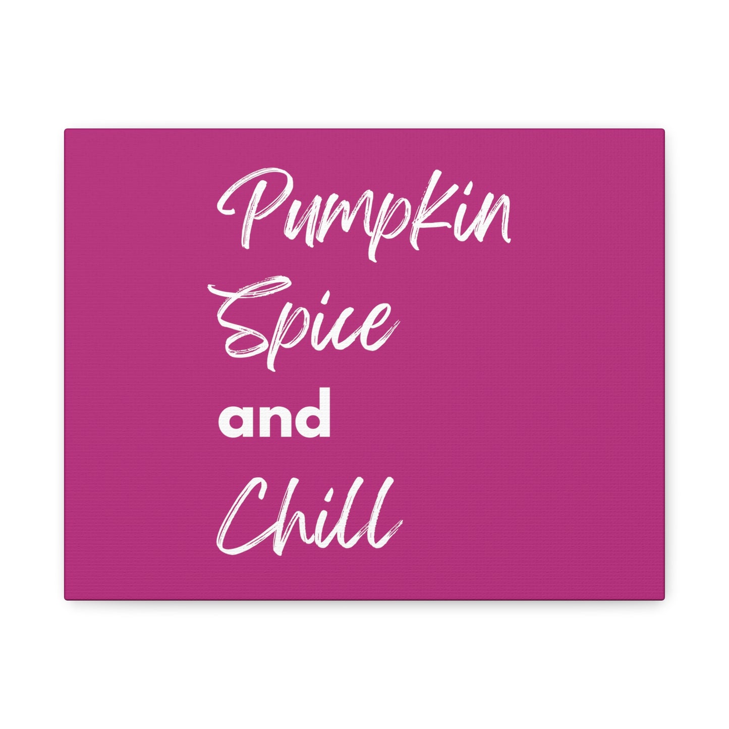 Pumpkin Spice and Chill Canvas Gallery Wraps - Dark Pink