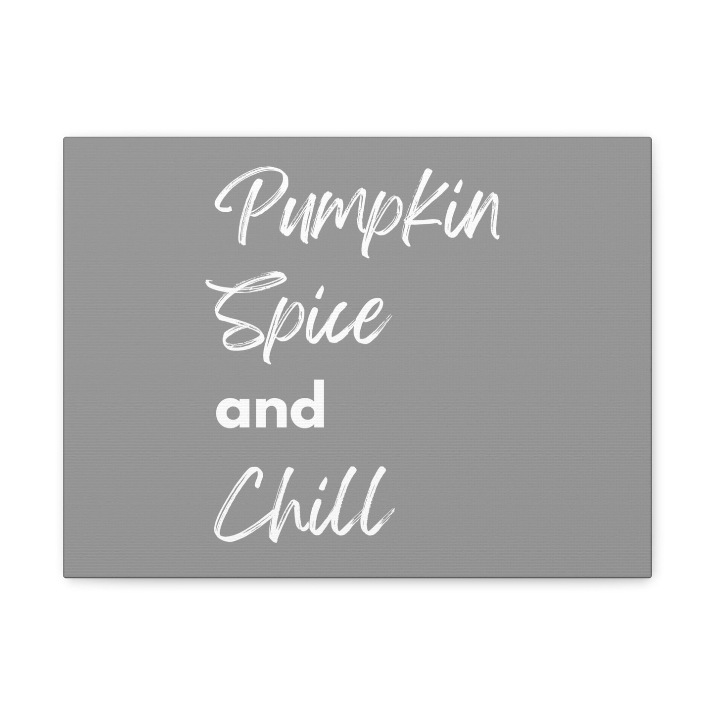 Pumpkin Spice and Chill Canvas Gallery Wraps - Grey