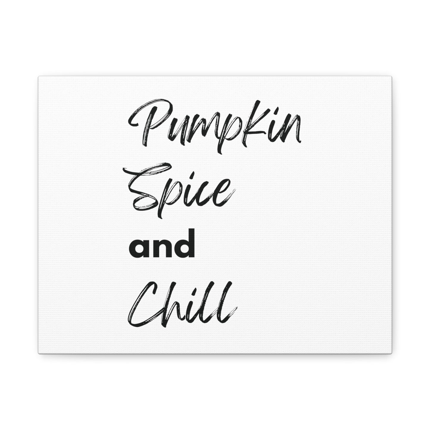 Pumpkin Spice and Chill Canvas Gallery Wraps - White