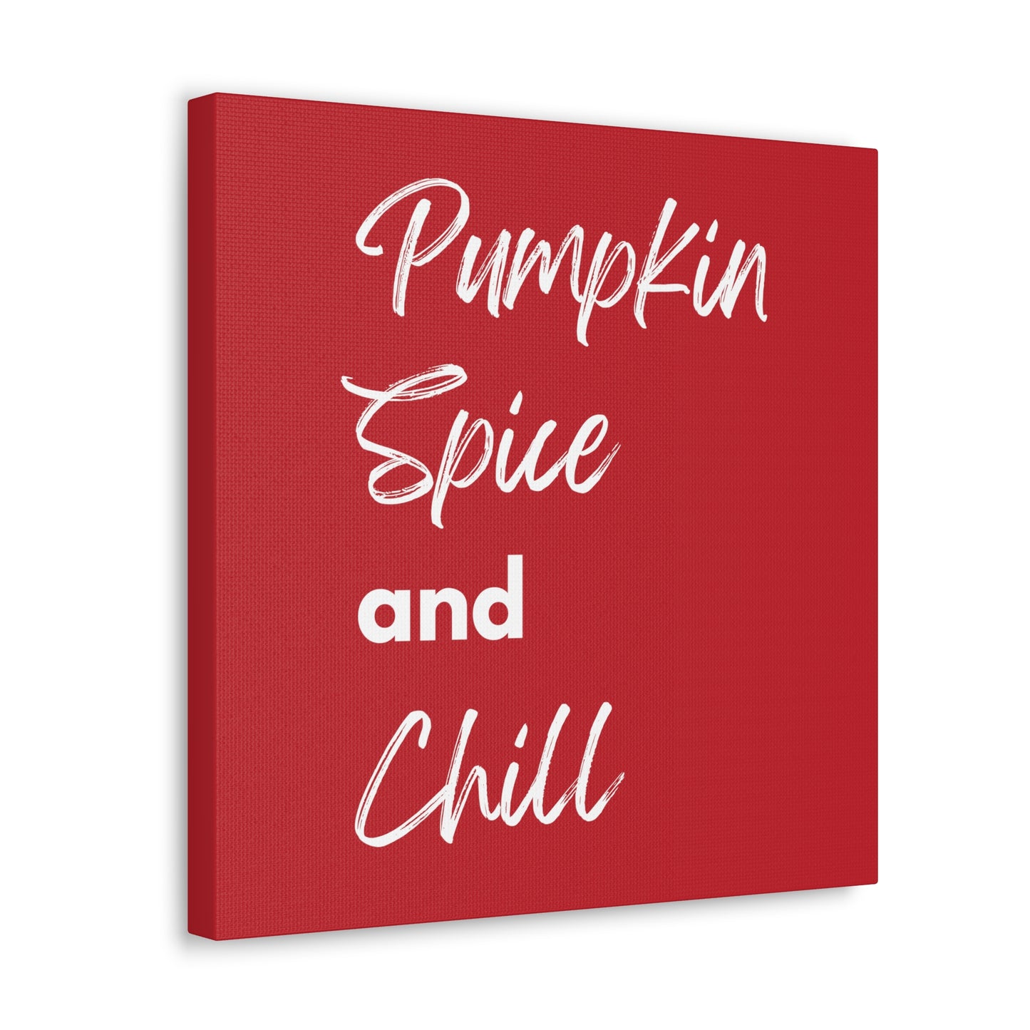 Pumpkin Spice and Chill Canvas Gallery Wraps - Dark Red