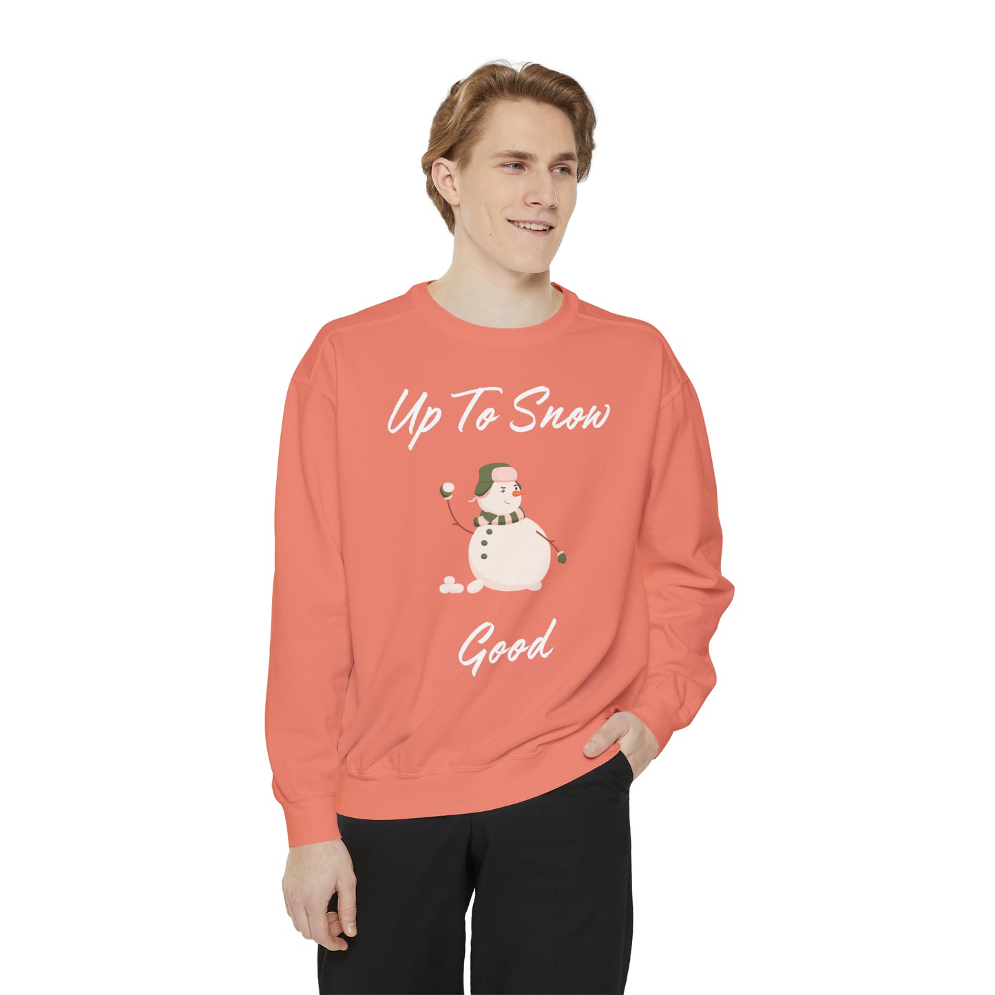 Up To Snow Good Unisex Garment-Dyed Sweatshirt