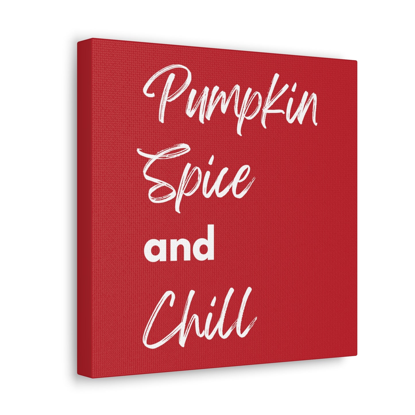 Pumpkin Spice and Chill Canvas Gallery Wraps - Dark Red