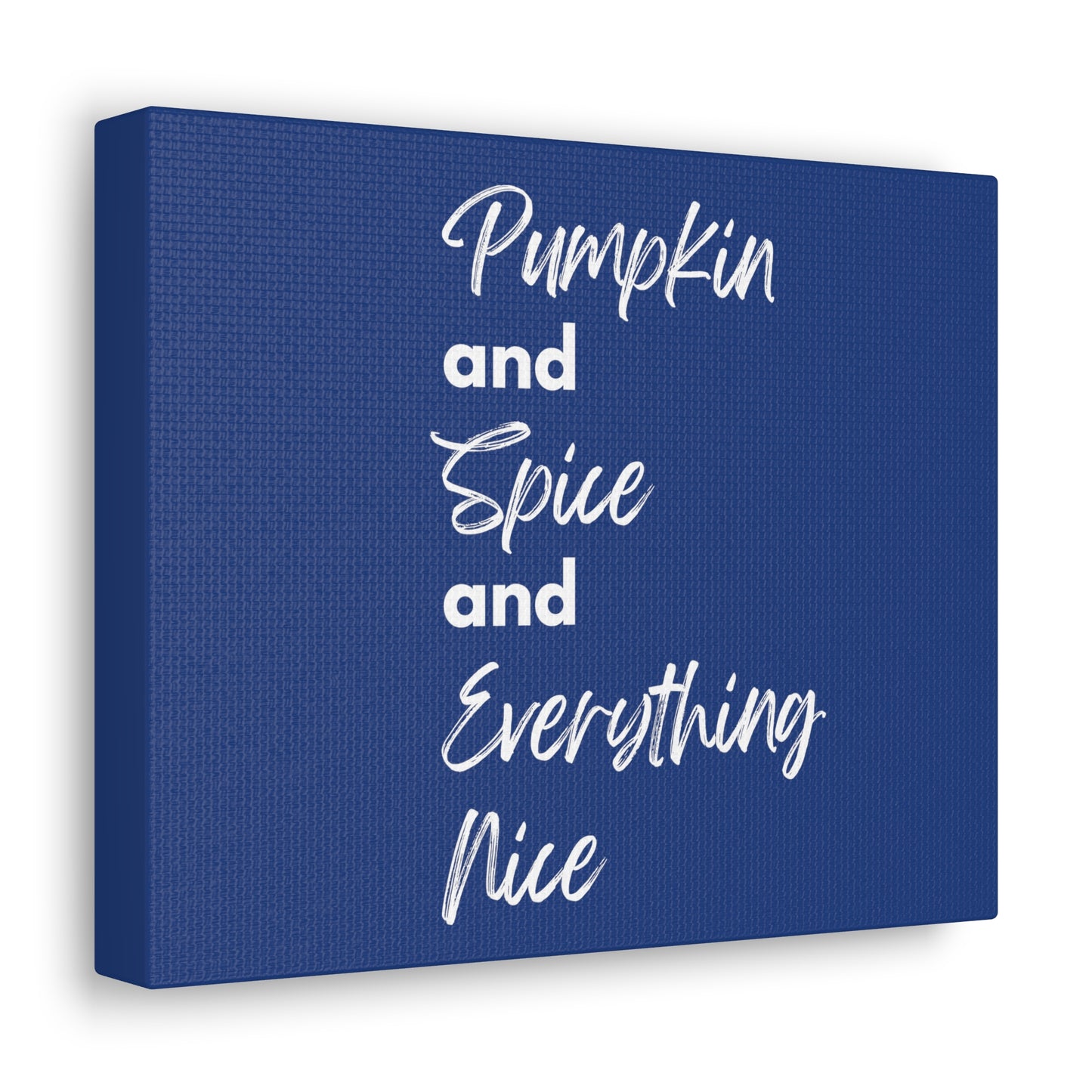 Pumpkin Spice Everything Nice Canvas Gallery Wraps - Dark Blue