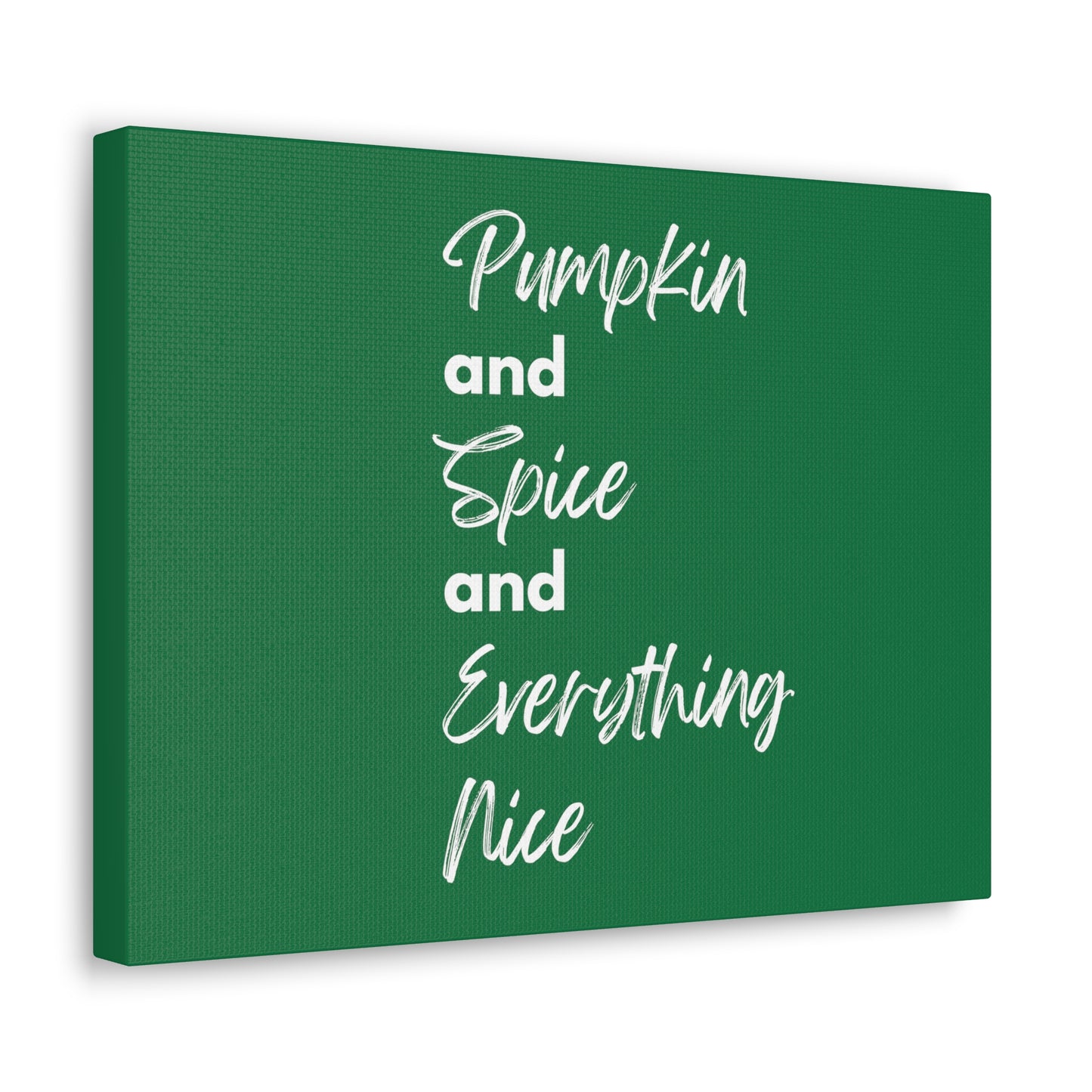 Pumpkin Spice Everything Nice Canvas Gallery Wraps - Dark Green