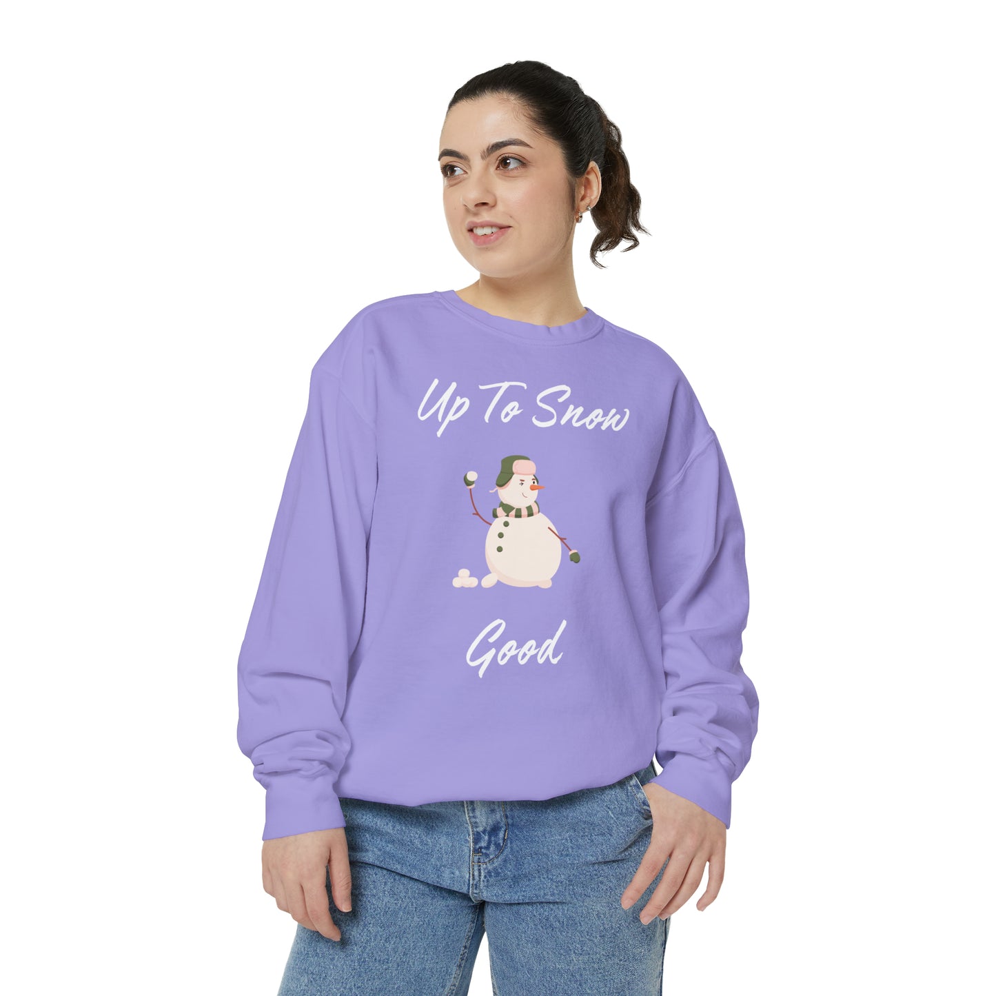 Up To Snow Good Unisex Garment-Dyed Sweatshirt