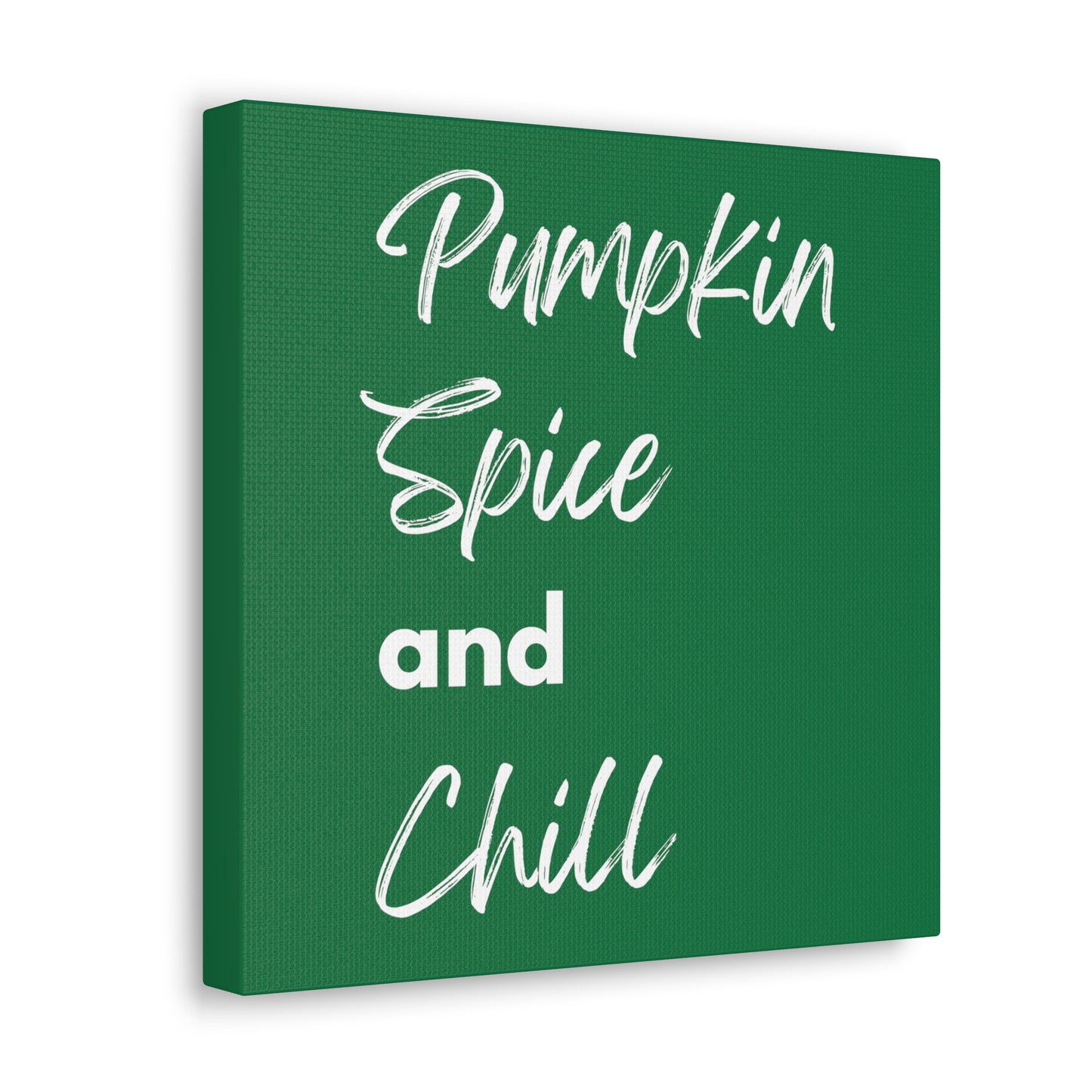 Pumpkin Spice and Chill Canvas Gallery Wraps - Dark Green