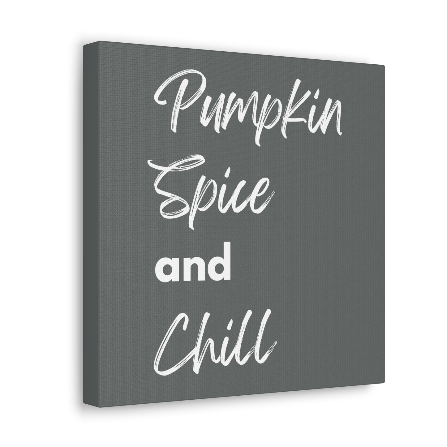 Pumpkin Spice and Chill Canvas Gallery Wraps - Dark Grey