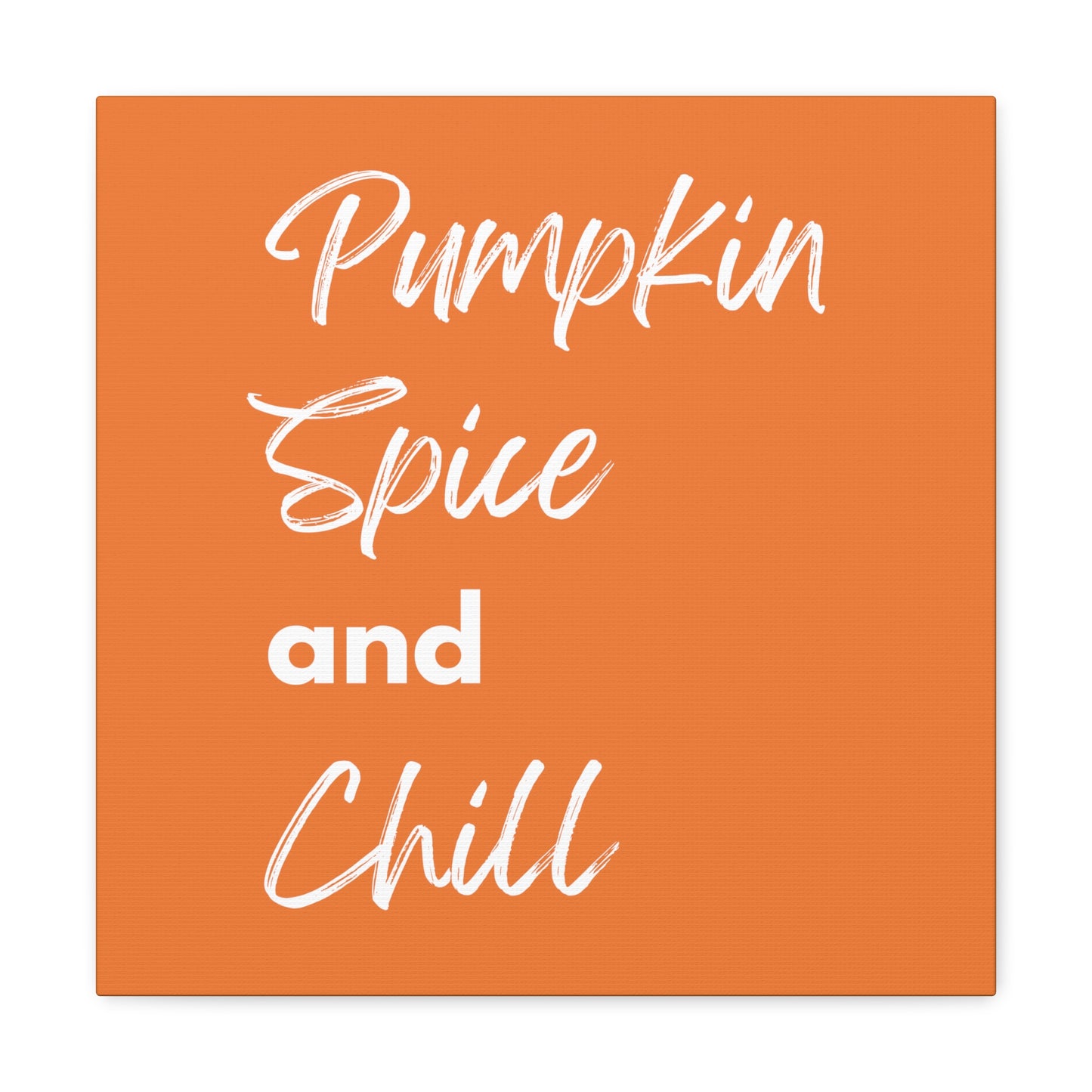 Pumpkin Spice and Chill Canvas Gallery Wraps - Orange