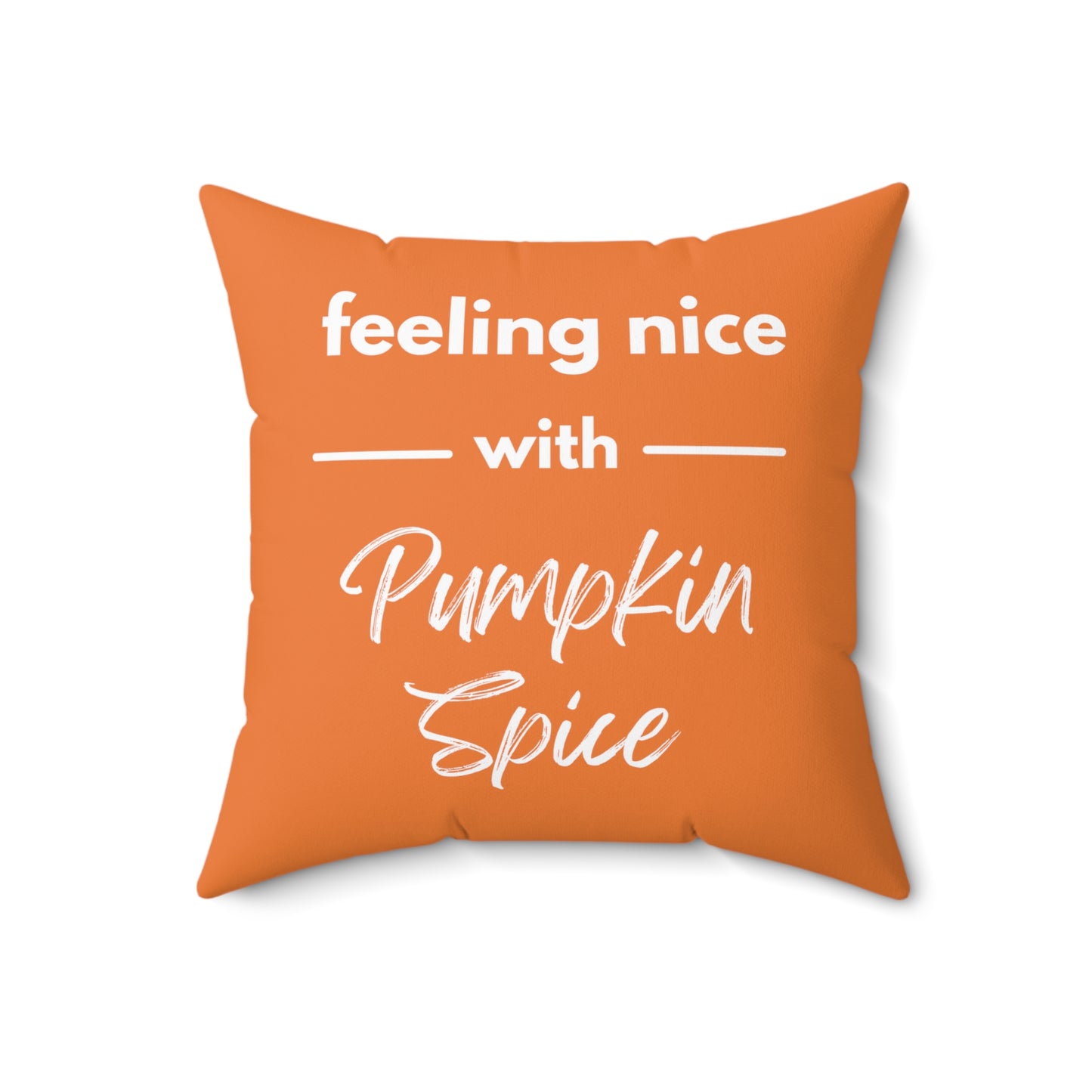 Feeling Nice With Pumpkin Spice Spun Polyester Square Pillow - Orange