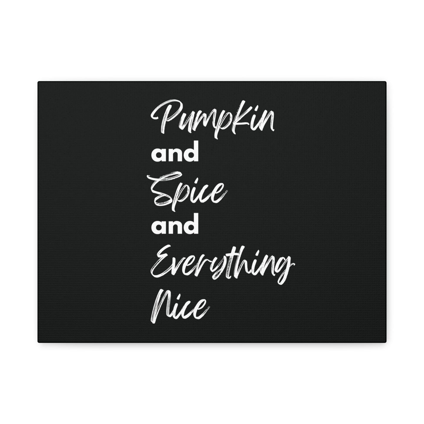 Pumpkin Spice Everything Nice Canvas Gallery Wraps - Black