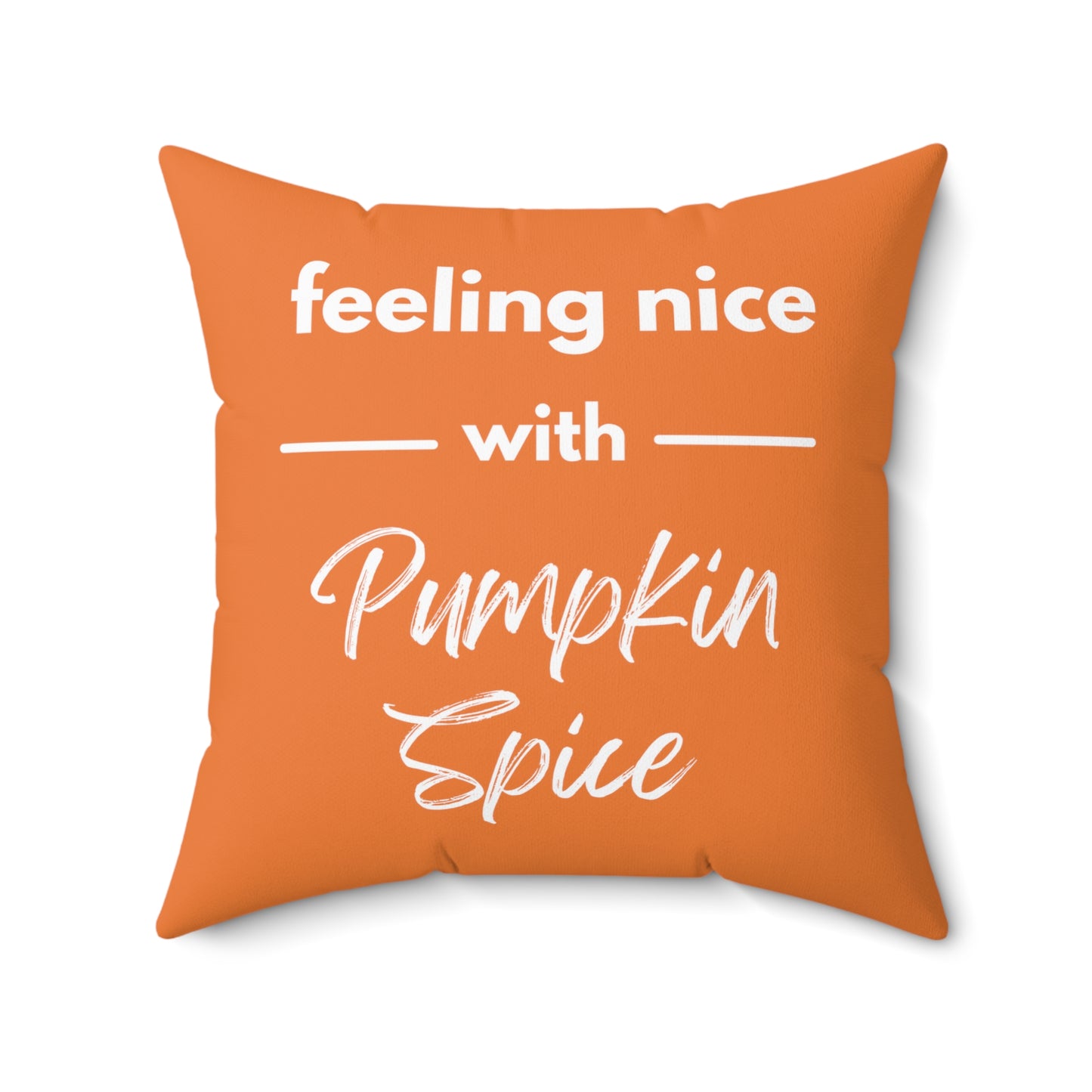 Feeling Nice With Pumpkin Spice Spun Polyester Square Pillow - Orange