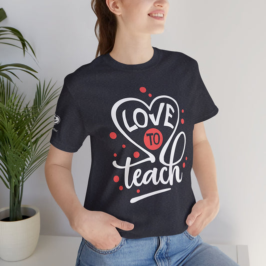 Love To Teach Script Extra Soft Unisex Jersey Short Sleeve Tee