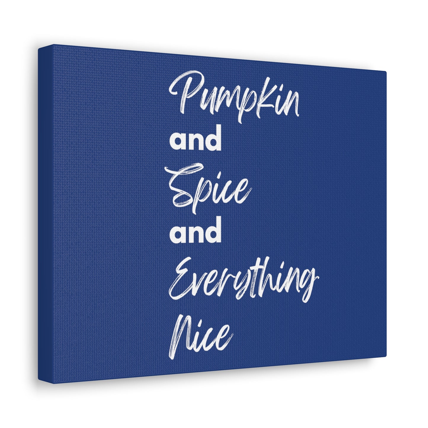 Pumpkin Spice Everything Nice Canvas Gallery Wraps - Dark Blue