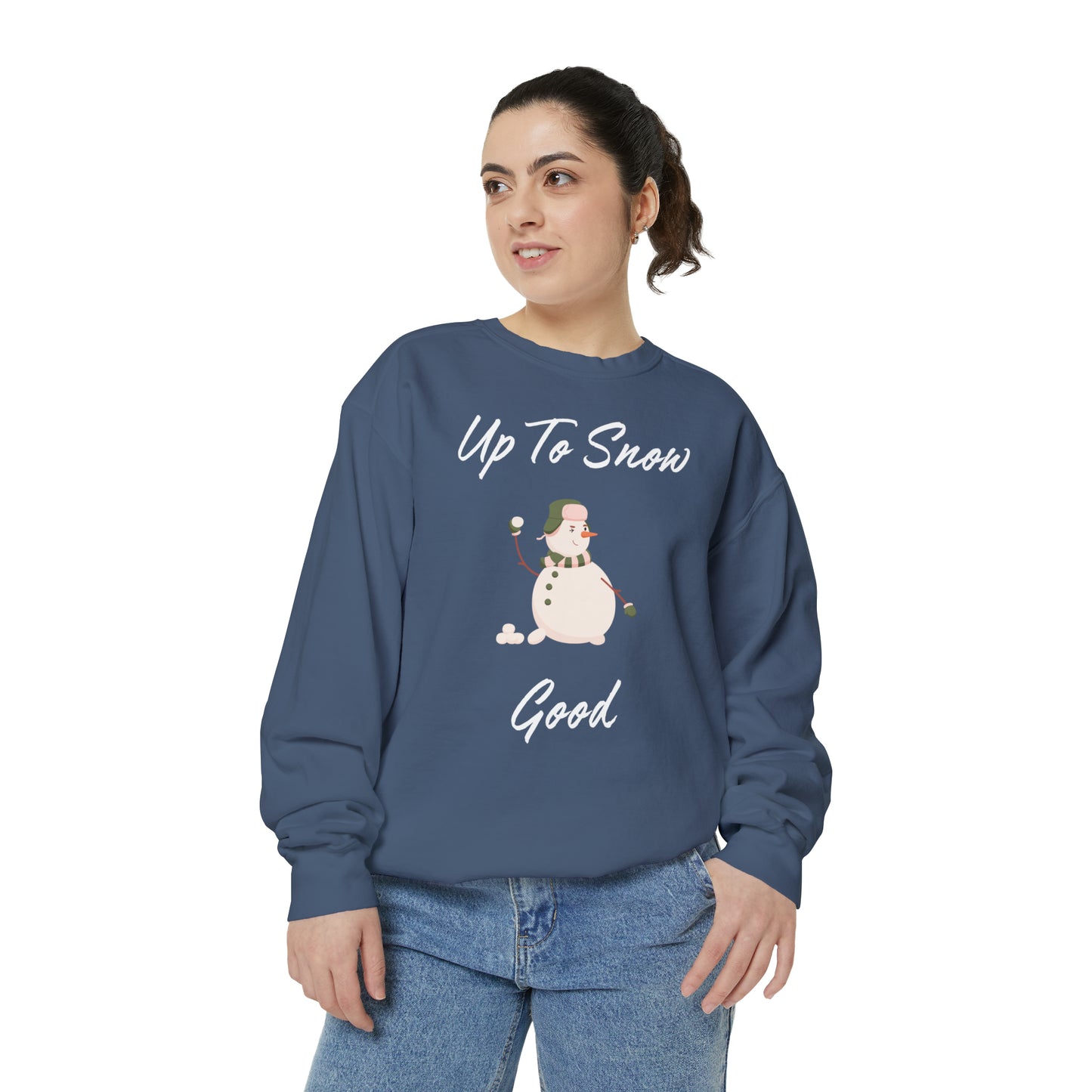 Up To Snow Good Unisex Garment-Dyed Sweatshirt