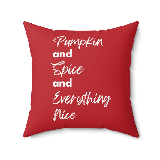 Pumpkin Spice Everything Nice Spun Polyester Square Pillow - Dark Red