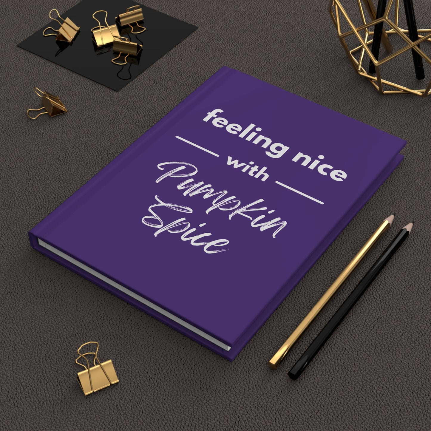 Feeling Nice With Pumpkin Spice Hardcover Journal Matte - Dark Purple