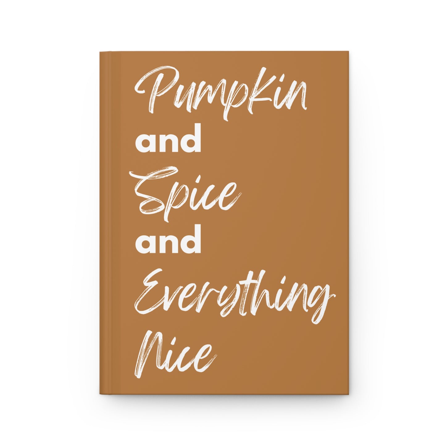 Pumpkin Spice Everything Nice Hardcover Journal Matte - Brown