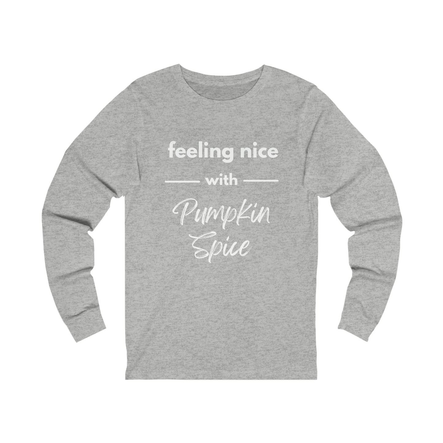 Feeling Nice with Pumpkin Spice Extra Soft Unisex Jersey Long Sleeve Tee