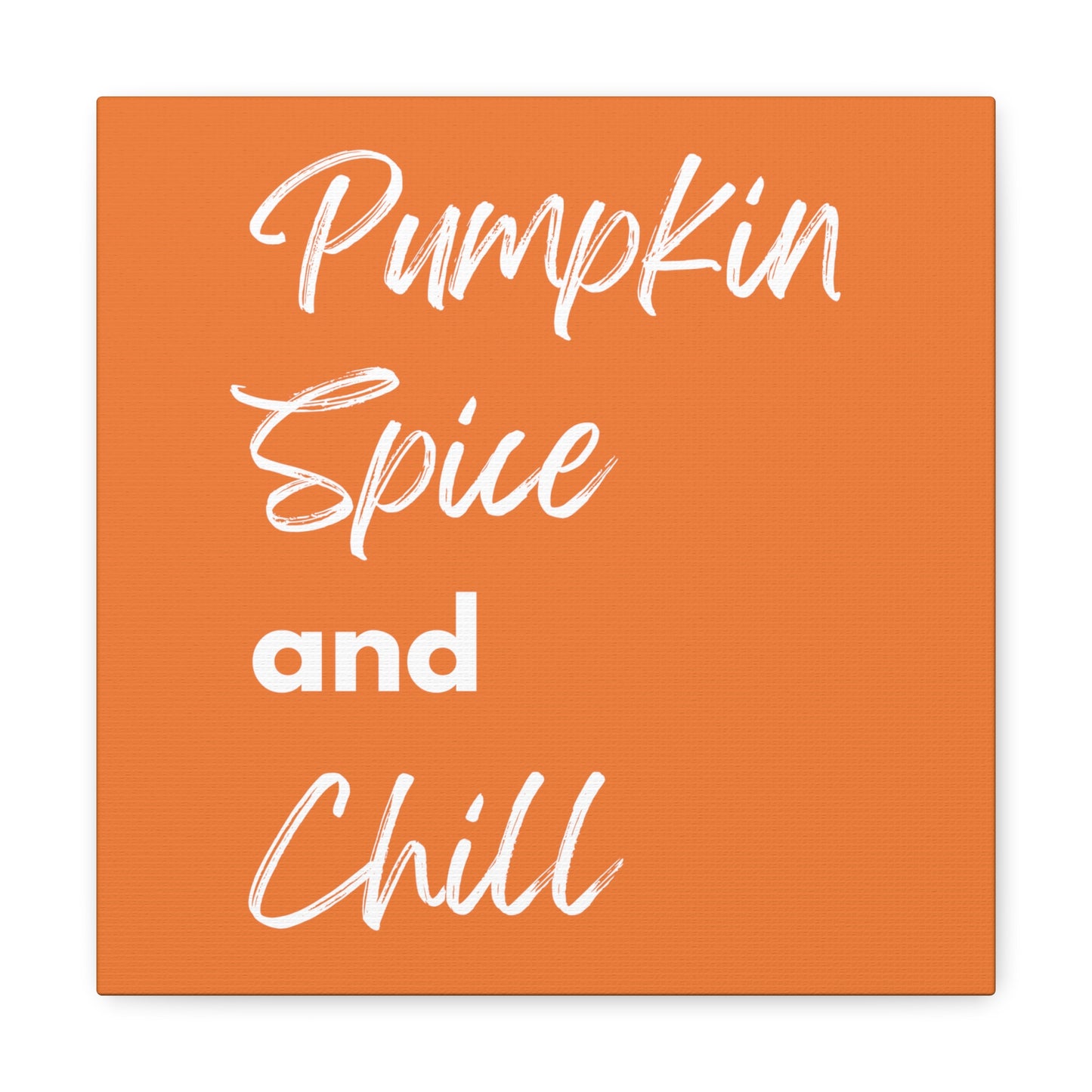 Pumpkin Spice and Chill Canvas Gallery Wraps - Orange