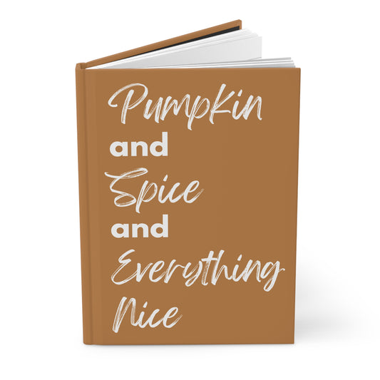 Pumpkin Spice Everything Nice Hardcover Journal Matte - Brown