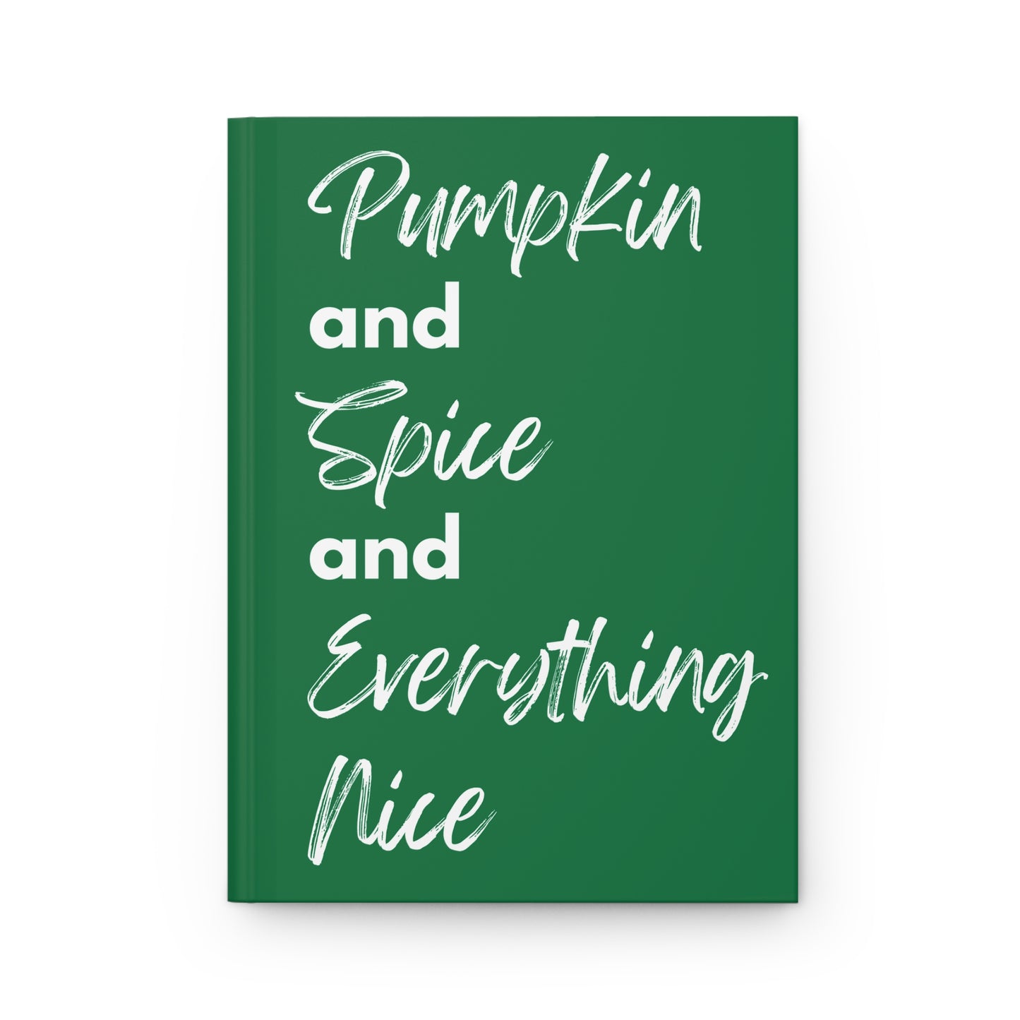 Pumpkin Spice Everything Nice Hardcover Journal Matte - Dark Green