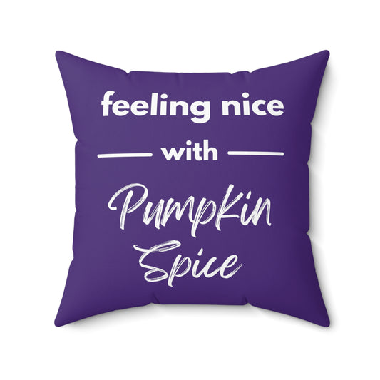 Feeling Nice With Pumpkin Spice Spun Polyester Square Pillow - Dark Purple