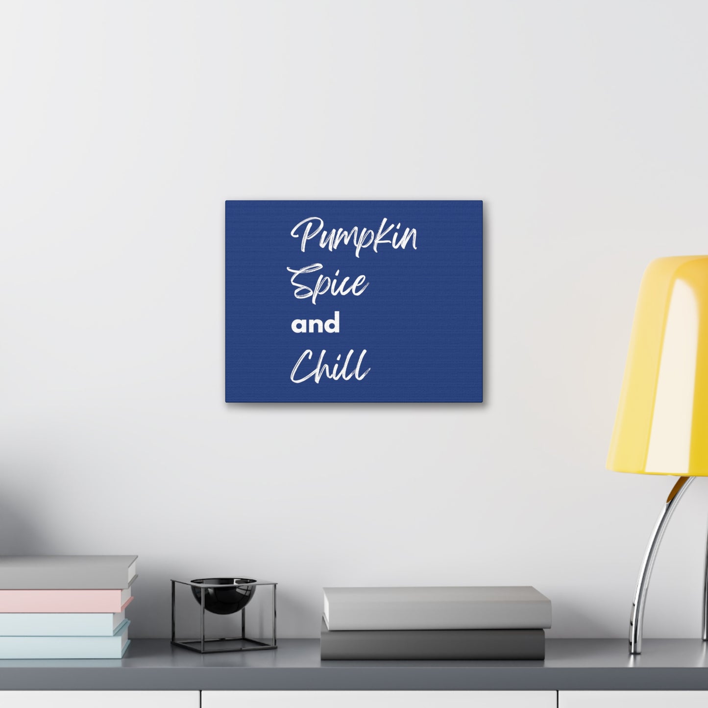 Pumpkin Spice and Chill Canvas Gallery Wraps - Dark Blue