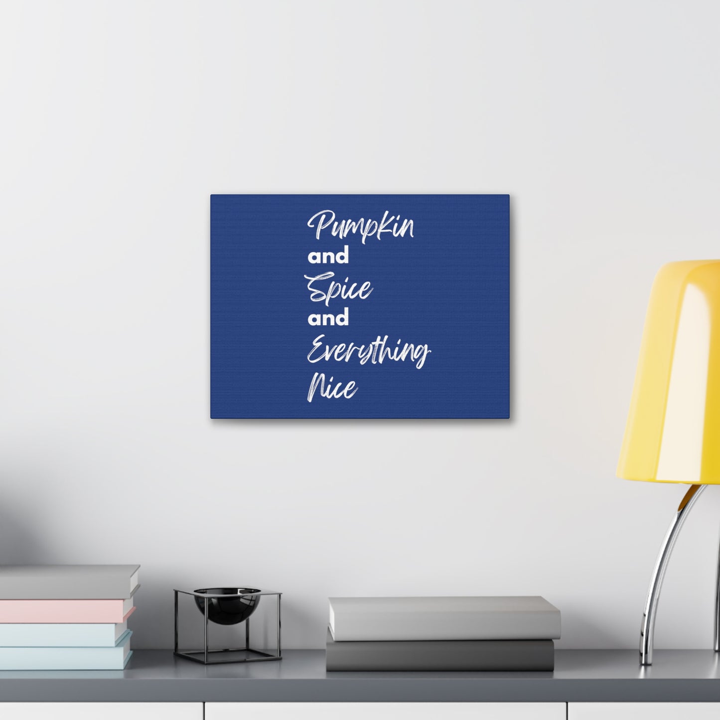 Pumpkin Spice Everything Nice Canvas Gallery Wraps - Dark Blue