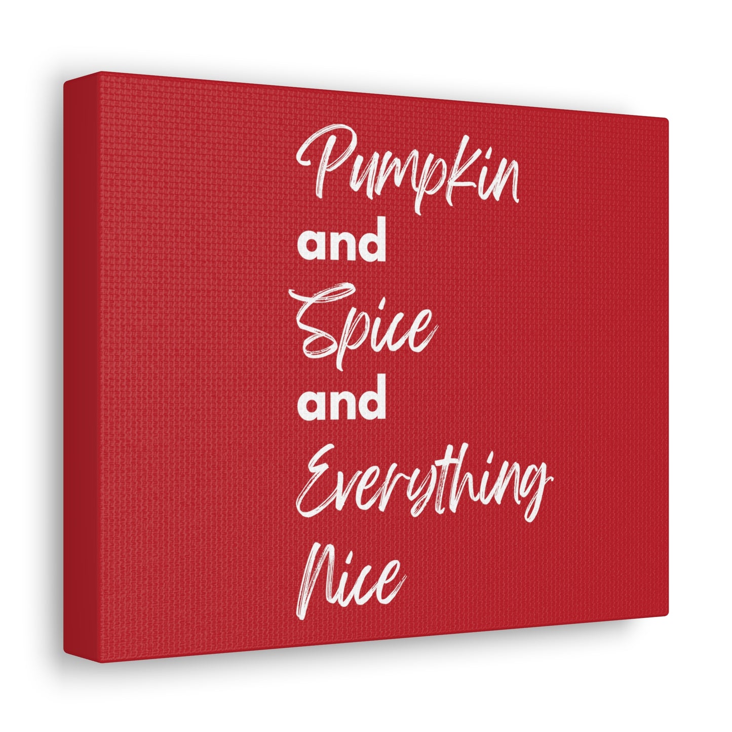 Pumpkin Spice Everything Nice Canvas Gallery Wraps - Dark Red