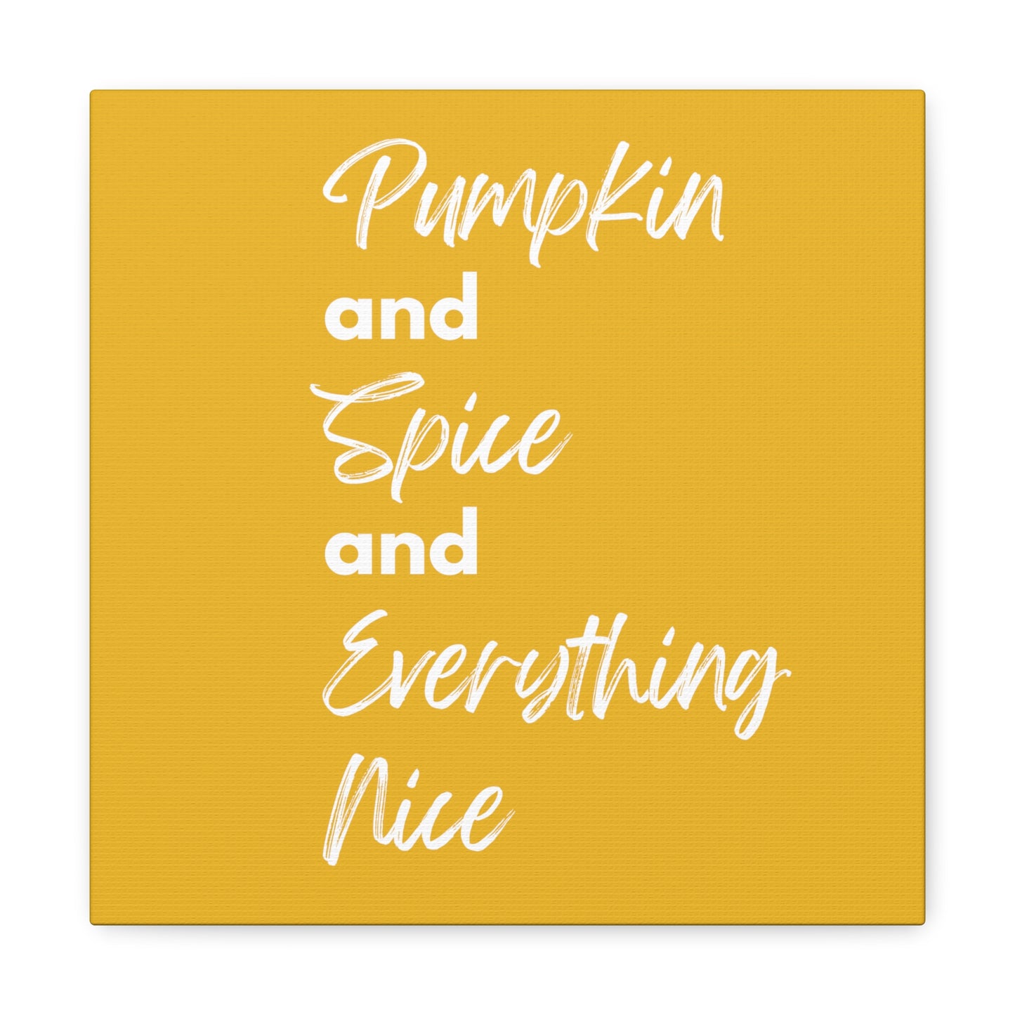 Pumpkin Spice Everything Nice Canvas Gallery Wraps - Yellow