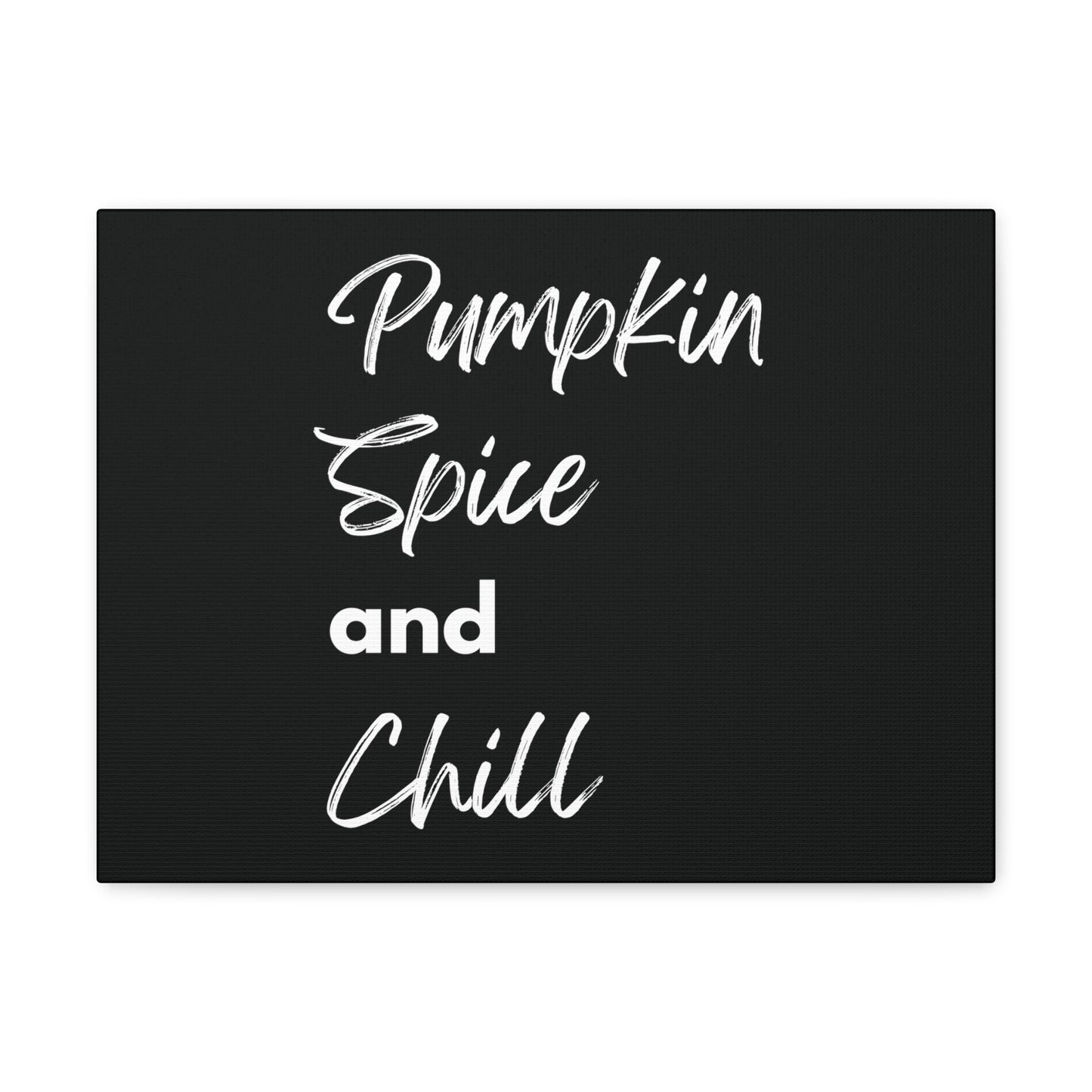 Pumpkin Spice and Chill Canvas Gallery Wraps - Black